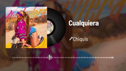 Chiquis - Cualquiera