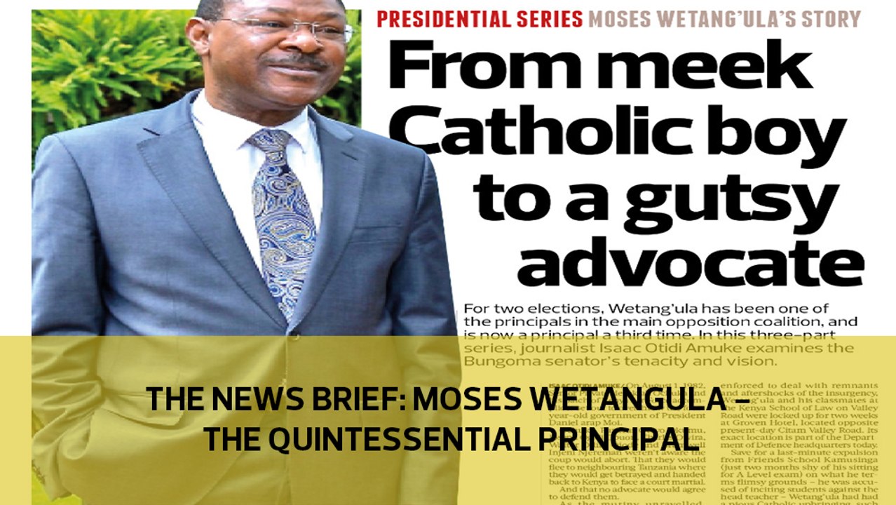 The News Brief: Moses Wetang'ula: The quintessential principal