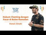 Sore-Sore Berkah Eps. 10 Bersama Ustaz Hanan Attaki: Hukum Chatting dengan Pacar di Bulan Ramadan