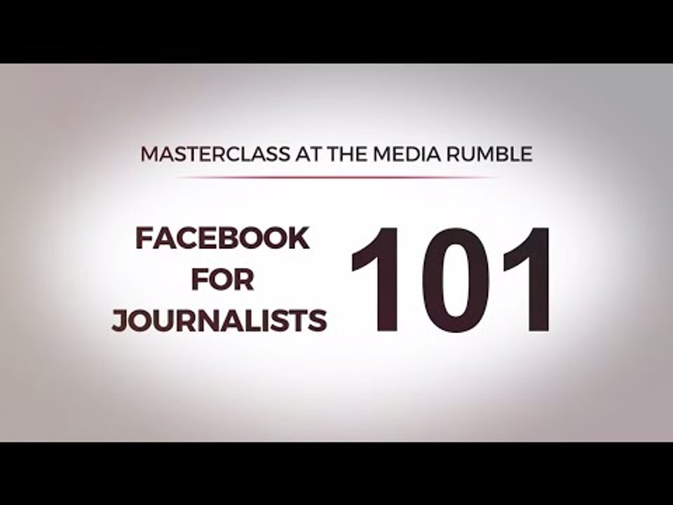 Facebook for Journalists 101 | Masterclass at The Media Rumble