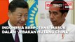 INDONESIA BERPOTENSI MASUK DALAM ' JEBAKAN HUTANG CHINA'
