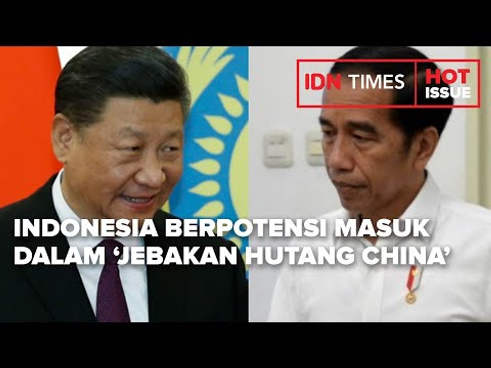 INDONESIA BERPOTENSI MASUK DALAM ' JEBAKAN HUTANG CHINA'