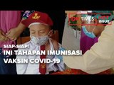 SIAP SIAP, BEGINI TAHAPAN IMUNISASI VAKSIN COVID 19