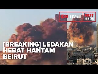 DETIK-DETIK LEDAKAN HEBAT HANTAM IBU KOTA BEIRUT LEBANON