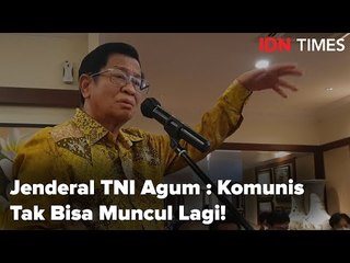 Jenderal TNI Agum : Komunis Tak Bisa Muncul Lagi!