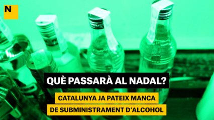 Catalunya ja pateix manca de subministrament d’alcohol: què passarà al Nadal?