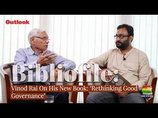 Outlook Bibliofile | Vinod Rai On His New Book: 'Rethinking Good Governance'