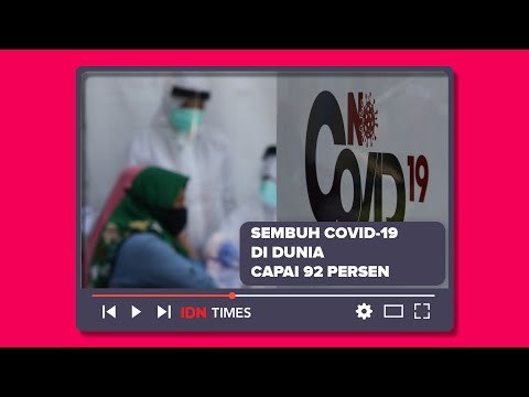 KASUS SEMBUH COVID 19 DI DUNIA CAPAI 92 PERSEN DARI CLOSED CASES