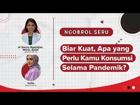 Biar Kuat, Apa yang Perlu Kamu Konsumsi Selama Pandemik? - Ngobrol Seru