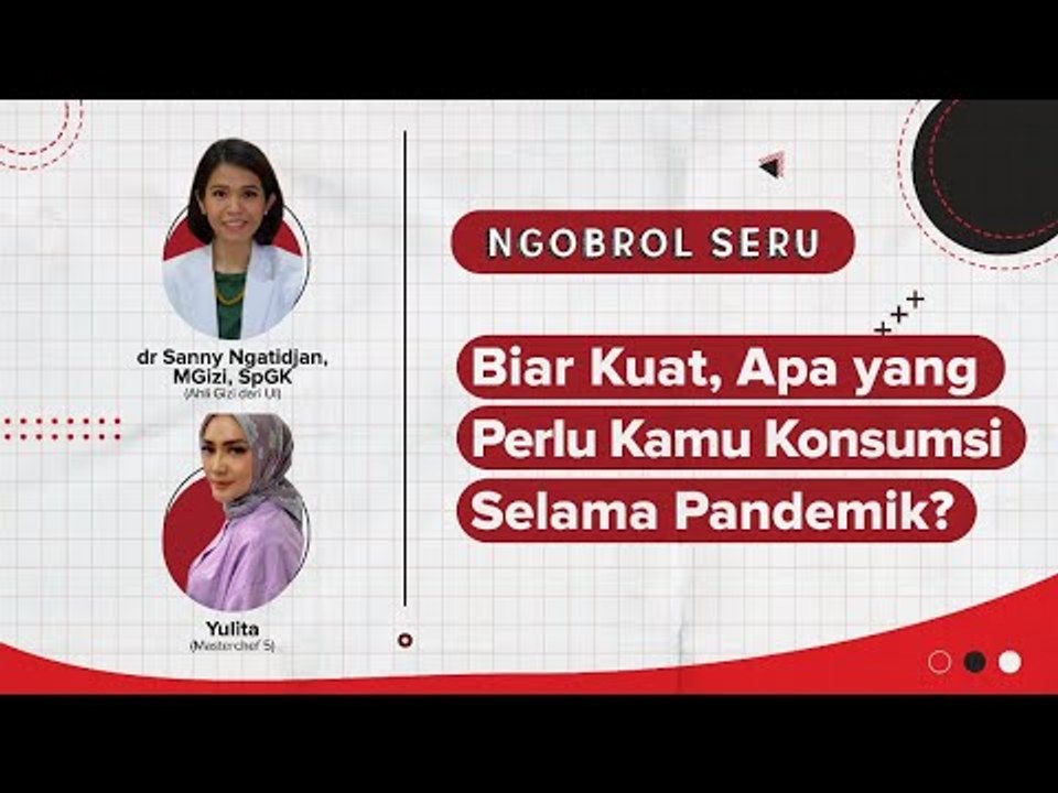 Biar Kuat, Apa yang Perlu Kamu Konsumsi Selama Pandemik? - Ngobrol Seru