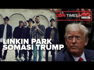 LINKIN PARK SOMASI TRUMP, KARENA PAKAI "IN THE END" UNTUK KAMPANYE
