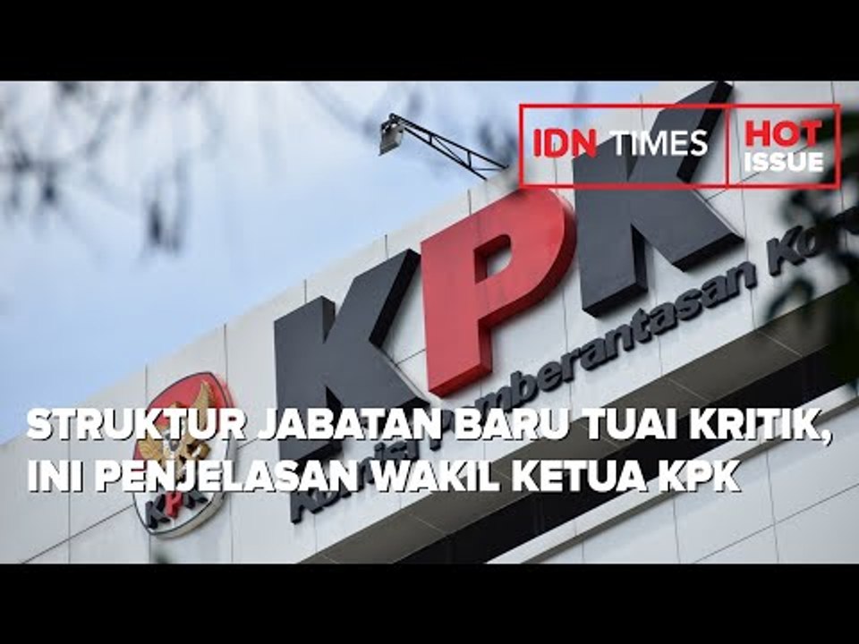 STRUKTUR JABATAN BARU TUAI KRITIK, INI PENJELASAN WAKIL KETUA KPK