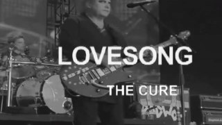 The Cure LOVESONG live en direct