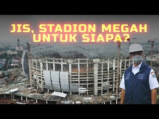 JIS, STADION MEGAH UNTUK SIAPA?