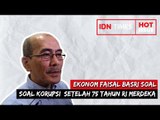 #MenjagaIndonesia : Ekonom Faisal Basri soal Korupsi  setelah 75 tahun RI Merdeka: Masih Buruk