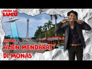 Di Mana Aja Lucu Bareng Cemen - Episode 1 : Alien di Monas