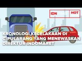 KRONOLOGI KECELAKAAN DI TOL CIPULARANG YANG MENEWASKAN DIREKTUR INDOMARET