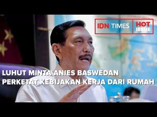 LUHUT MINTA ANIES BASWEDAN PERKETAT KEBIJAKAN KERJA DARI RUMAH