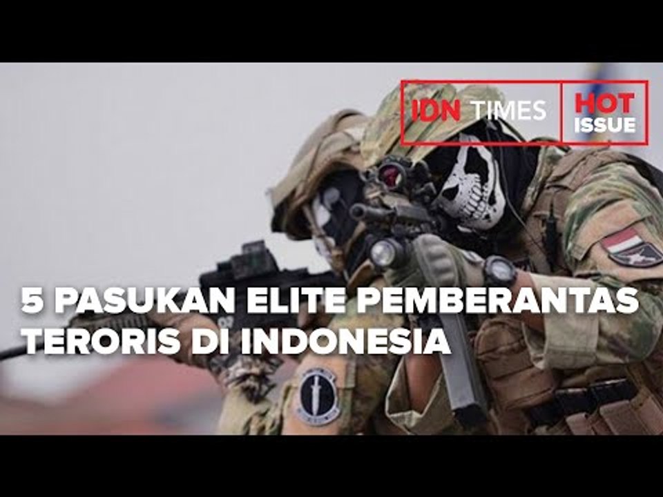 5 PASUKAN ELITE PEMBERANTAS TERORIS DI INDONESIA