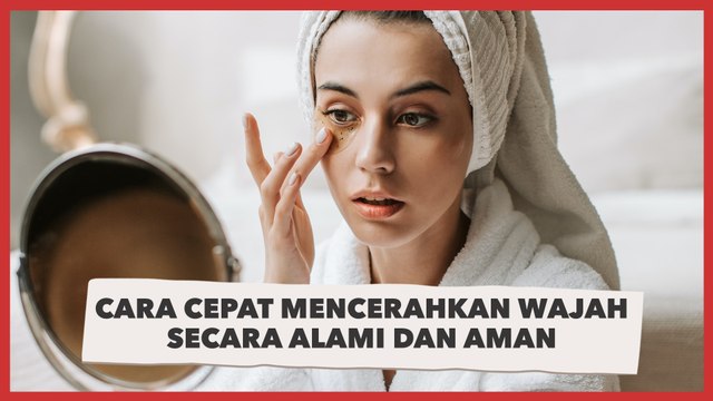 8 Cara Cepat Mencerahkan Wajah Secara Alami dan Aman, Glowing Nggak Harus Ribet