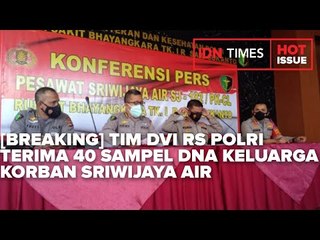 [BREAKING] TIM DVI RS POLRI TERIMA 40 SAMPEL DNA KELUARGA KORBAN SRIWIJAYA AIR