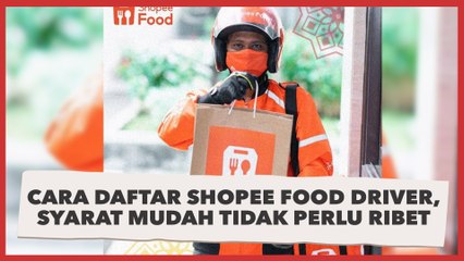 Cara Daftar Shopee Food Driver, Syarat Mudah Tidak Perlu Ribet