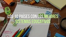 Los 10 países con los mejores sistemas educativos