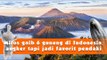 Mitos gaib 6 gunung di Indonesia, angker tapi jadi favorit pendaki!