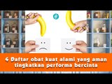 4 Daftar obat kuat alami yang aman tingkatkan performa bercinta!
