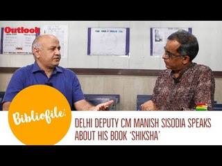 Outlook Bibliofile: Delhi Deputy CM Manish Sisodia Speaks About His Book 'Shiksha'