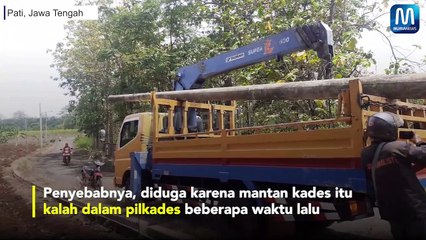 KALAH PILKADES, NGAMUK!  Mantan Kades di Pati Cabuti Tiang Lampu Jalan