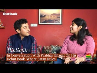 Outlook Bibliofile: In Conversation With Prabhav Bhagat On His Debut Book ‘Where Satan Rules’