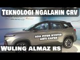 Teknologi Wuling Almaz RS siap pukul ketenaran CR-V