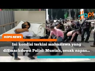 Ini kondisi terkini mahasiswa yang dibanting Polisi: Muntah, sulit napas…