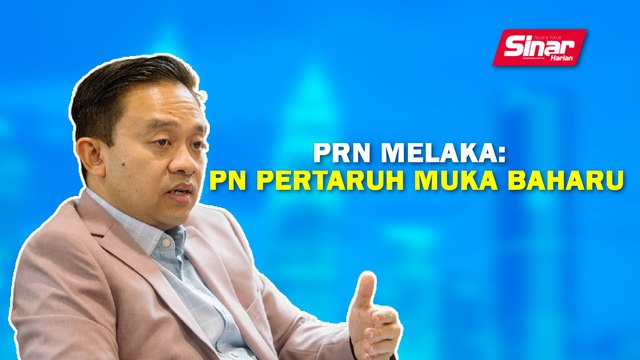 SINAR PM: PRN Melaka: PN pertaruh muka baharu