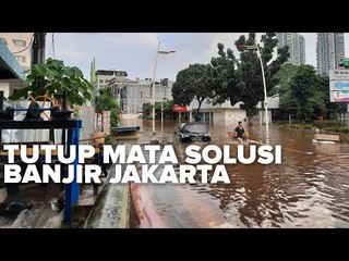 TUTUP MATA SOLUSI BANJIR JAKARTA