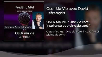 Oser ma vie avec David Lefrançois