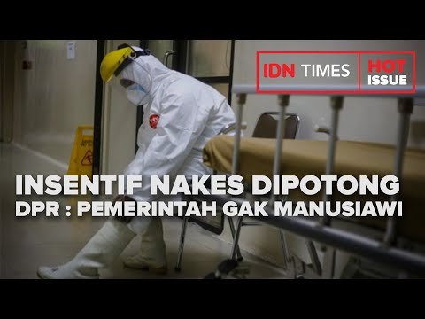 INSENTIF NAKES DIPOTONG, DPR : PEMERINTAH GAK MANUSIAWI