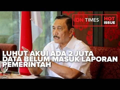 LUHUT AKUI ADA DUA JUTA DATA KASUS COVID-19 BELUM MASUK KE DALAM LAPORAN PEMERINTAH