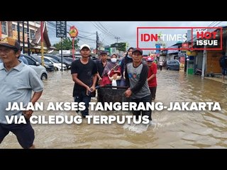BANJIR, JALAN AKSES TANGERANG JAKARTA VIA CILEDUG TERPUTUS