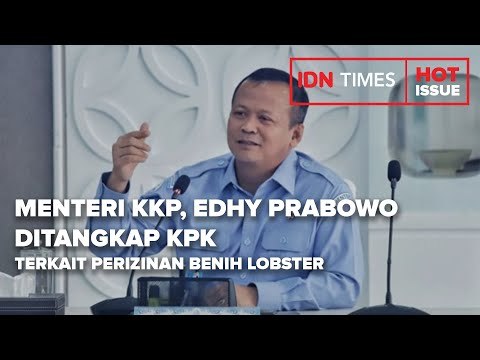 MENTERI KELAUTAN DAN PERIKANAN EDHY PRABOWO DITANGKAP KPK