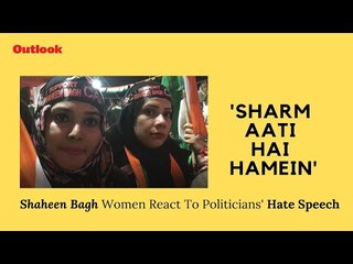 'Sharm Aati Hai Hamein': Shaheen Bagh Women React To Politicians' Hate Speech