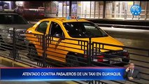 Atentado contra pasajeros de un taxi en Guayaquil