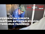 PEMERINTAH DIMINTA SIAPKAN ANTISIPASI KONDISI TERBURUK PANDEMIK