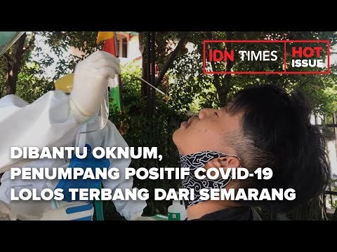 DIBANTU OKNUM, PENUMPANG POSITIF COVID-19 LOLOS TERBANG DARI SEMARANG