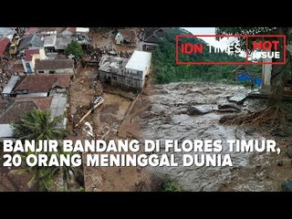 BANJIR BANDANG DI FLORES TIMUR, 20 ORANG MENINGGAL DUNIA
