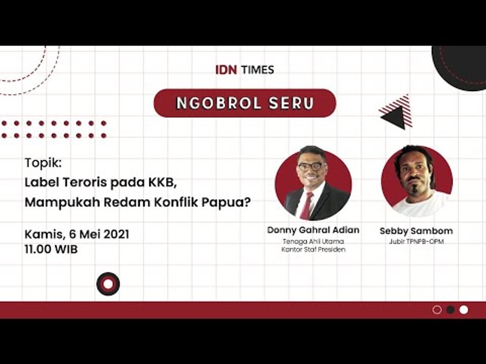 NGOBROL SERU IDN TIMES "LABEL TERORIS PADA KKB, MAMPUKAH REDAM KONFLIK PAPUA?"