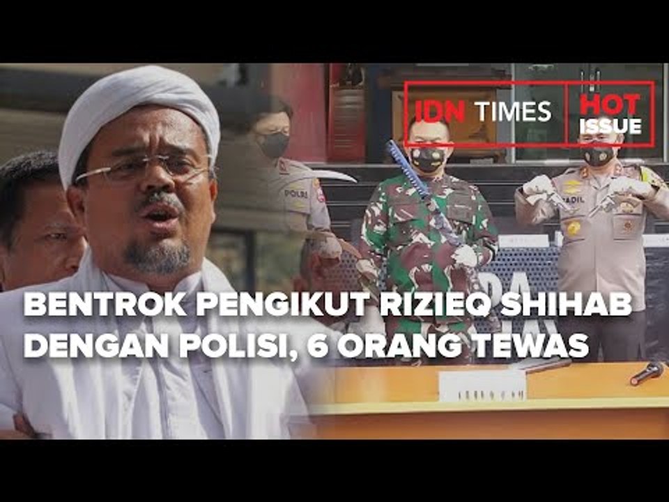 BENTROK PENGIKUT RIZIEQ SHIHAB DENGAN POLISI, 6 ORANG TEWAS