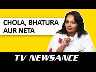 TV Newsance Episode 15: Chola, Bhatura aur Neta