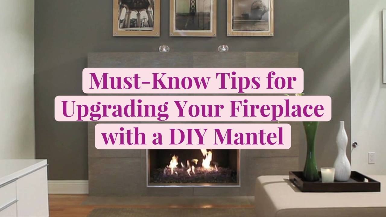 Must-Know Tips for Upgrading Your Fireplace with a DIY Mantel